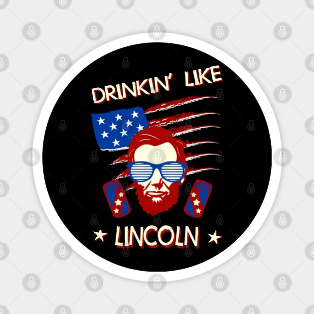 4th of July Shirts for Men Drinking Like Lincoln Abraham Magnet by Pannolinno